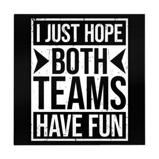 I Just Hope Both Teams Have Fun Funny Sport Saying Mahjong Mats