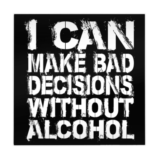I can make bad decisions without alcohol Mahjong Mats