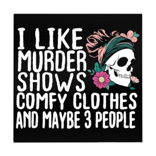 Funny I like murder shows comfy clothes and maybe Mahjong Mats