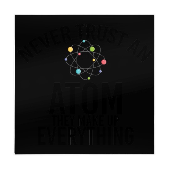 never trust an atom they make up everything Mahjong Mats
