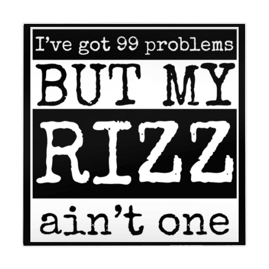 I've got 99 problems but my rizz ain't one, funny Mahjong Mats