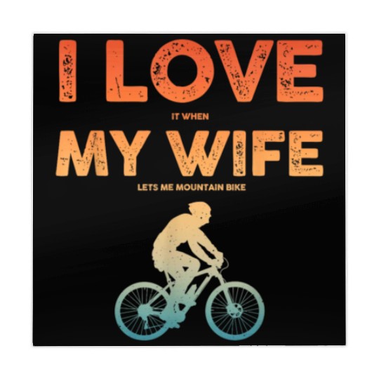 i love it when my wife lets me mountain bike Mahjong Mats