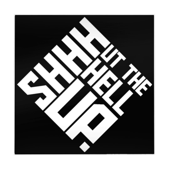 Shhh Shut The Hell Up Funny Sarcastic Joke Quote Mahjong Mats