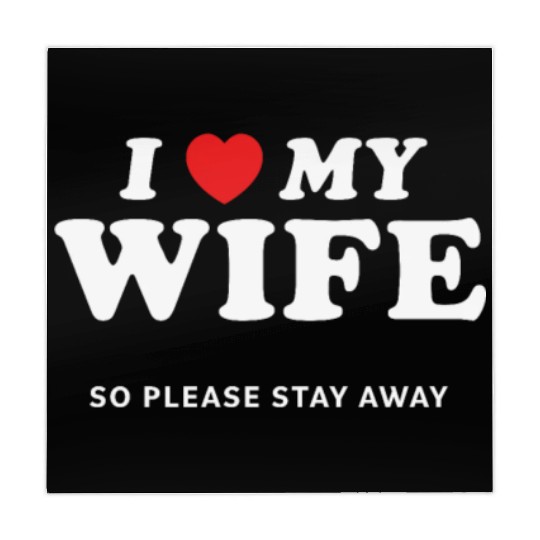 I Love My Wife So Please Stay Away Mahjong Mats