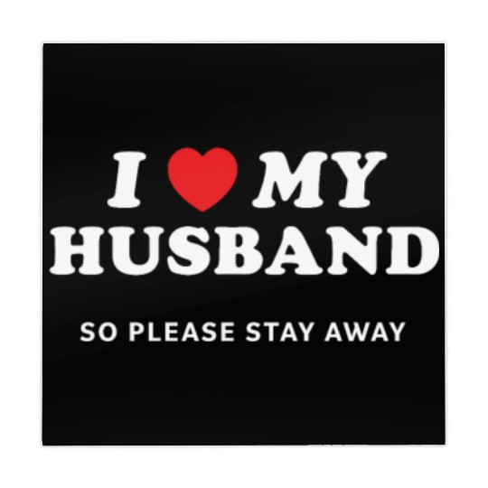I Love My Husband So Please Stay Away Mahjong Mats