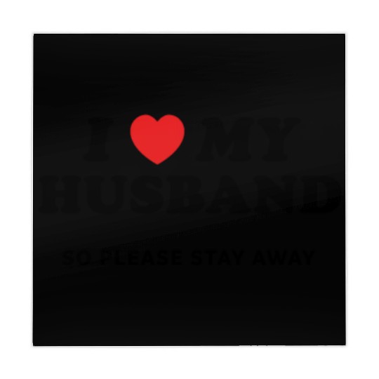 I Love My Husband So Please Stay Away Mahjong Mats