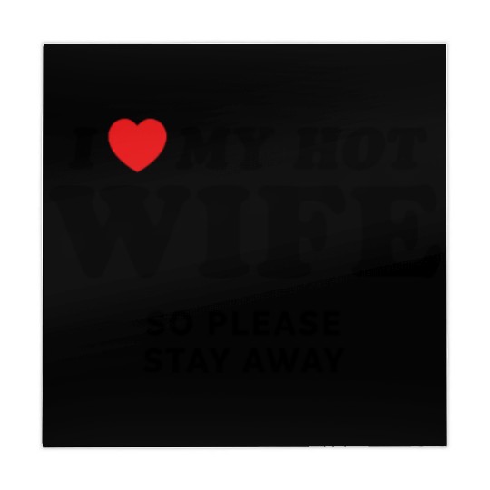 I Love My Wife So Please Stay Away Mahjong Mats