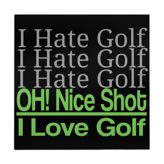 I hate golf I hate golf oh! nice shot i love golf Mahjong Mats