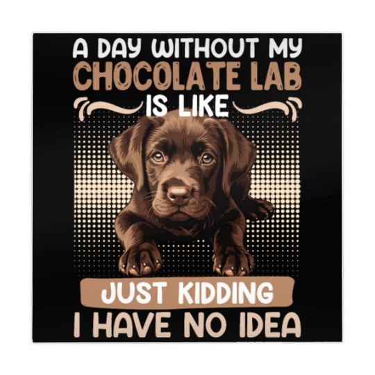Labrador Owner A DAY WITHOUT MY CHOCOLATE LAB Mahjong Mats
