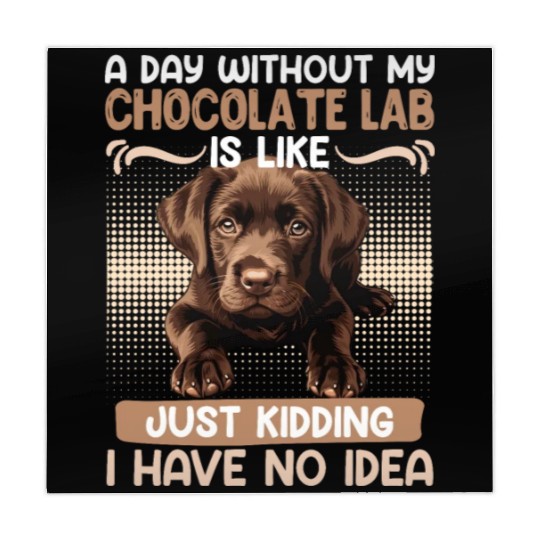 Labrador Owner A DAY WITHOUT MY CHOCOLATE LAB Mahjong Mats