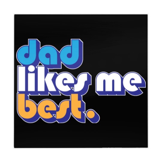Dad Likes Me Best Daddy's Favorite Child Funny Mahjong Mats
