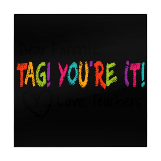 Dear Parents Tag You're It Love Teachers First day Mahjong Mats
