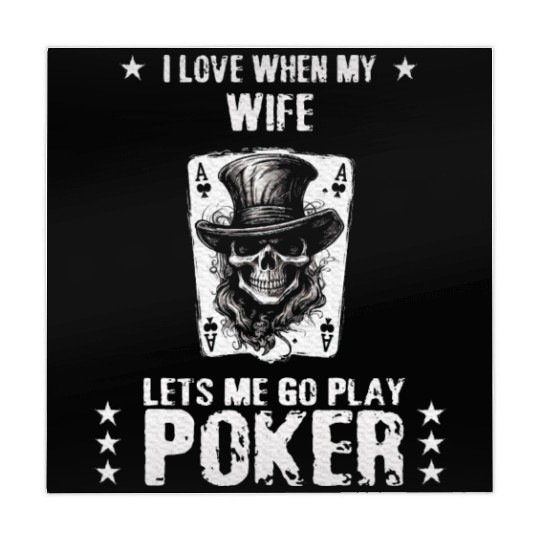 I Love My Wife When She Lets Me Play Poker Mahjong Mats