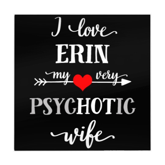 I Love Erin My Very Psychotic Wife Mahjong Mats, Funny