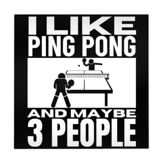 I Like Ping Pong And Maybe 3 People Funny Ping Mahjong Mats