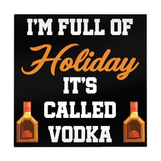 I'm Full Of Holiday It's Called Vodka Liquor Mahjong Mats