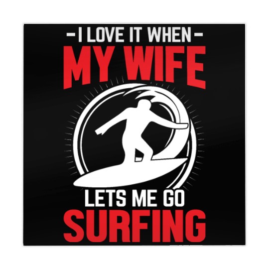 -I LOVE IT WHEN- MY WIFE །། LETS ME GO SURFING Mahjong Mats