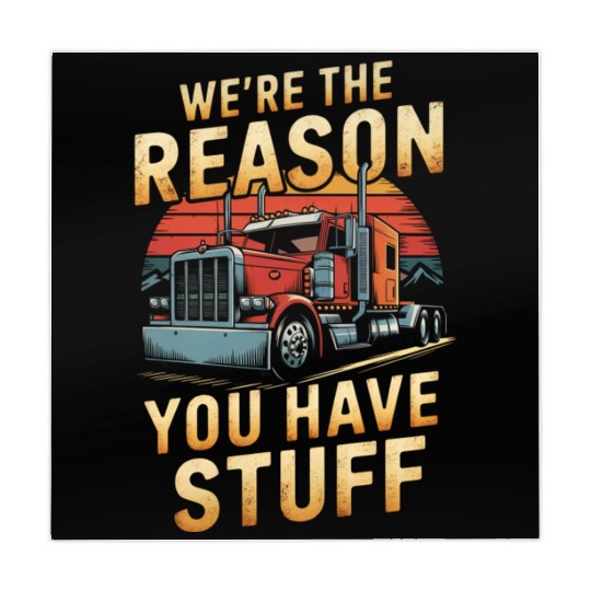 We're Reason You Have Stuff Trucker Truck Driver Mahjong Mats