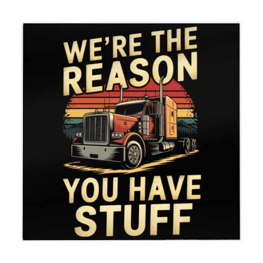 We're Reason You Have Stuff Trucker Truck Driver Mahjong Mats