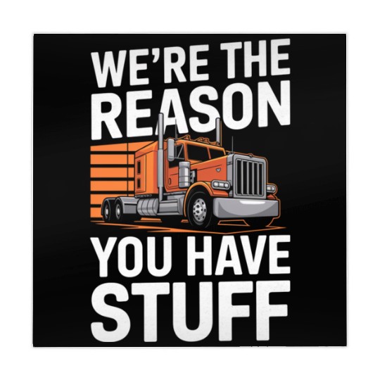 We're Reason You Have Stuff Trucker Truck Driver Mahjong Mats