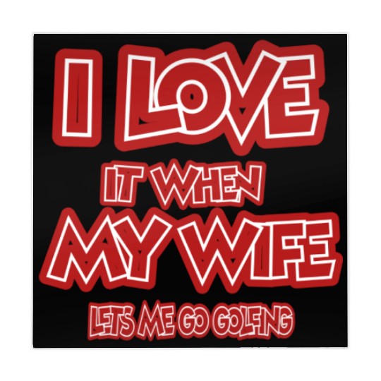 I love it when my wife lets me go golfing Mahjong Mats