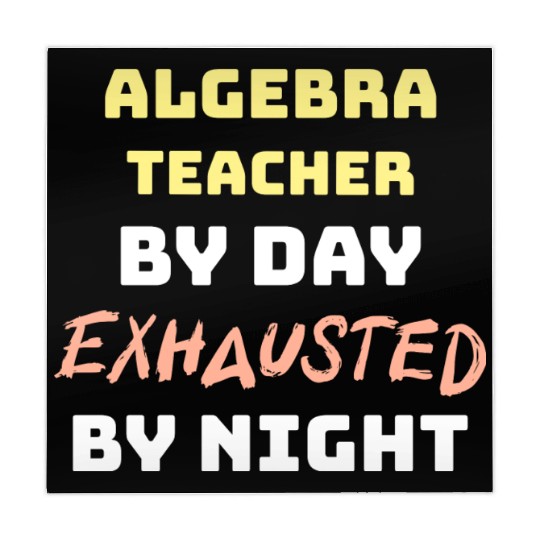 Algebra Teacher By Day Exhausted By Night Mahjong Mats