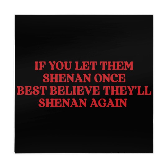 If You Let Them Shenan Once Best Believe Mahjong Mats