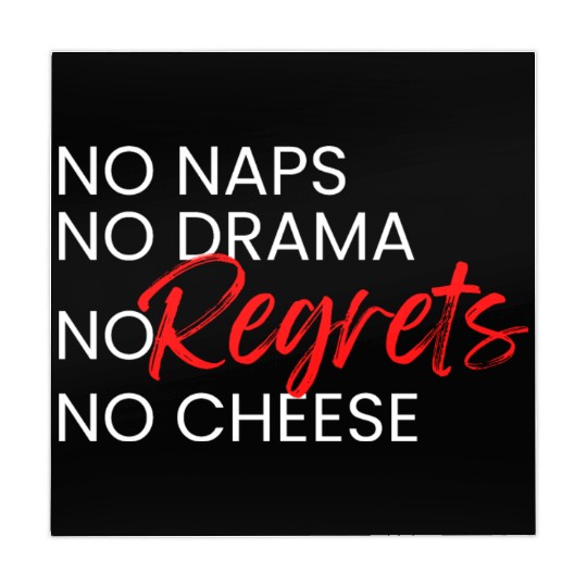 No Naps, No Drama, No Regrets, No Cheese. Mahjong Mats