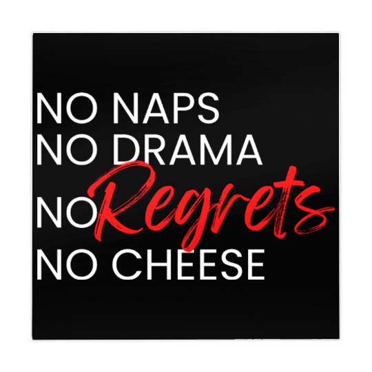 No Naps, No Drama, No Regrets, No Cheese. Mahjong Mats