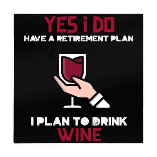 Yes I have a retirement plan, I plan to drink WINE Mahjong Mats