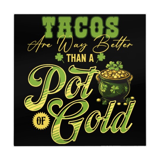 Tacos Are Way Better Than A Pot Of Gold St Mahjong Mats