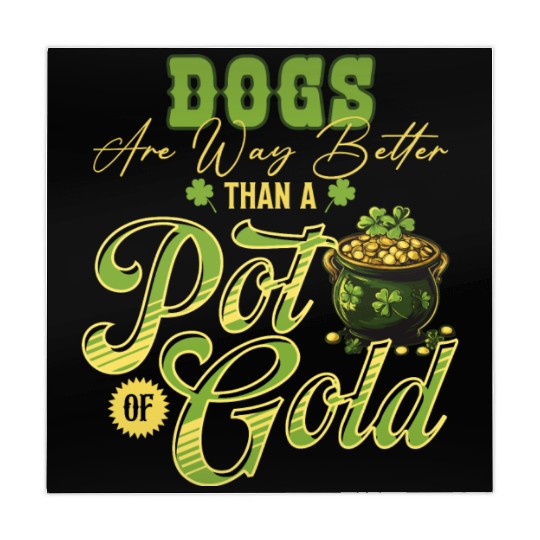 Dogs Are Way Better Than A Pot Of Gold St Mahjong Mats