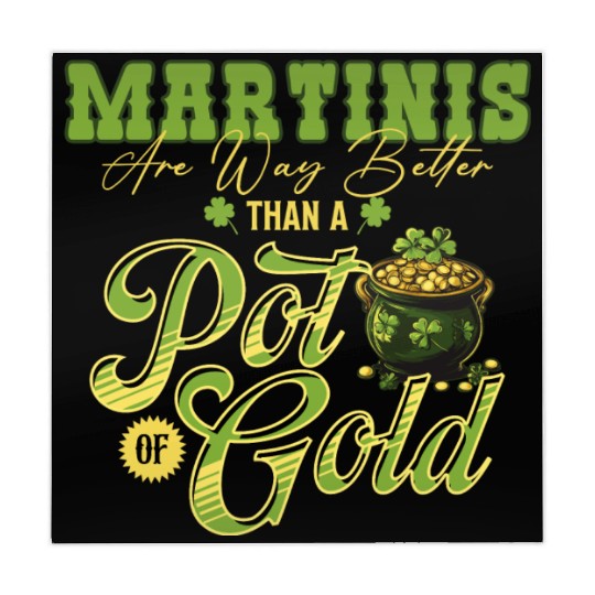 Martinis Are Way Better Than A Pot Of Gold St Mahjong Mats