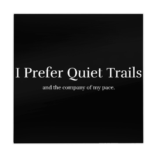 I Prefer Quiet Trails and the company of my pace Mahjong Mats