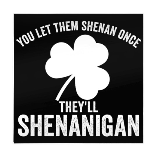 You Let Them Shenan Once They'll Shenanigan Mahjong Mats