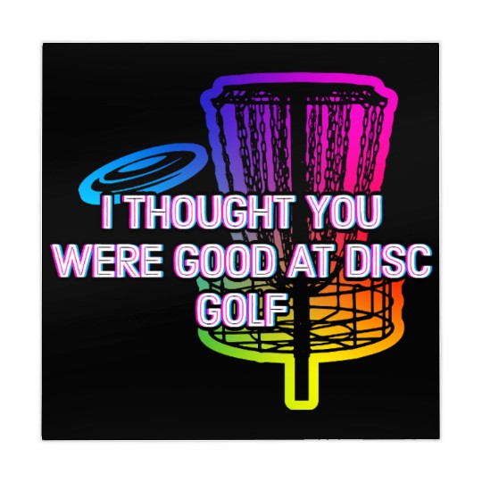 I Thought You Were Good Disc Golf Sarcastic Golfer Mahjong Mats