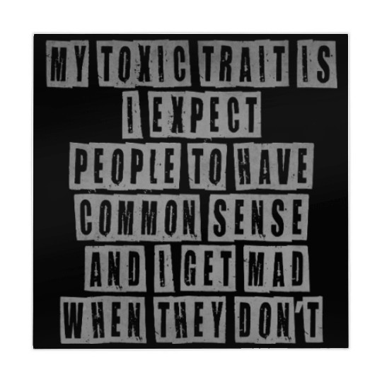 My toxic trait is I expect people to have common s Mahjong Mats