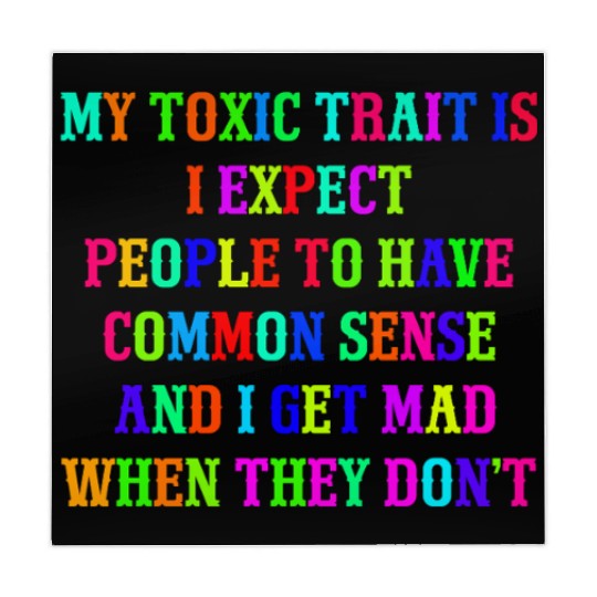 My toxic trait is I expect people to have common s Mahjong Mats