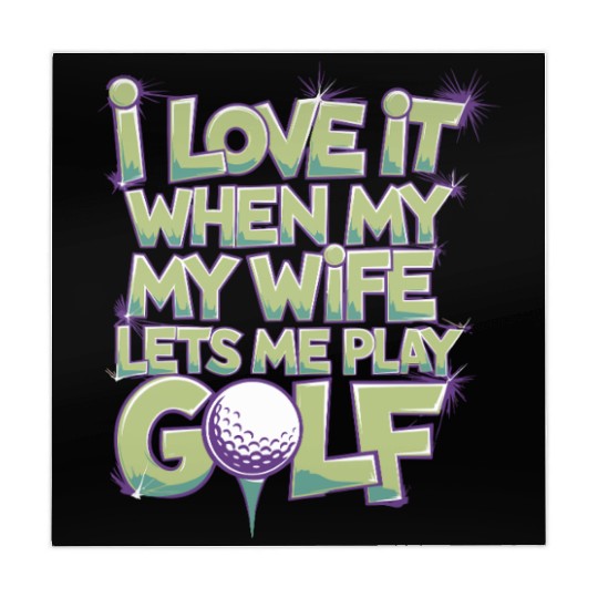 I Love It When My Wife Lets Me Play Golf Mahjong Mats