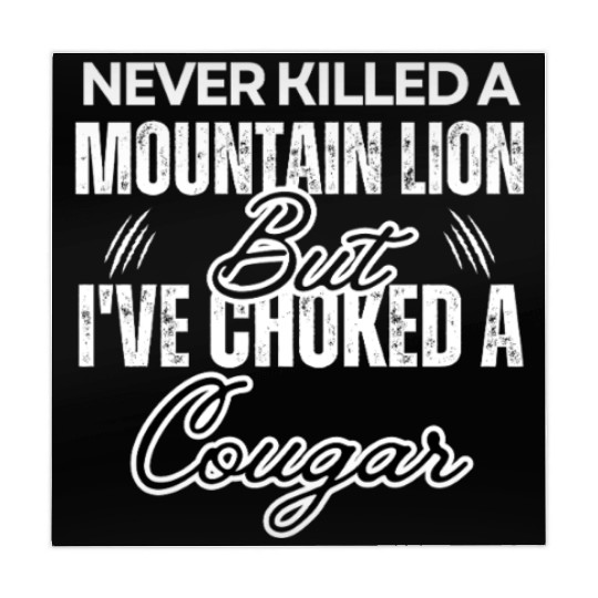 Never Killed A Mountain Lion But I've Choked A Mahjong Mats