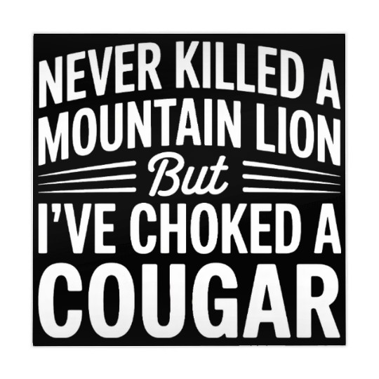 Never Killed a Mountain Lion But I’ve Choked Mahjong Mats