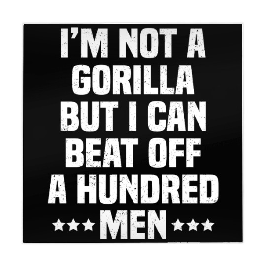 I’m Not A Gorilla But I Can Beat Off A Hundred Men Mahjong Mats