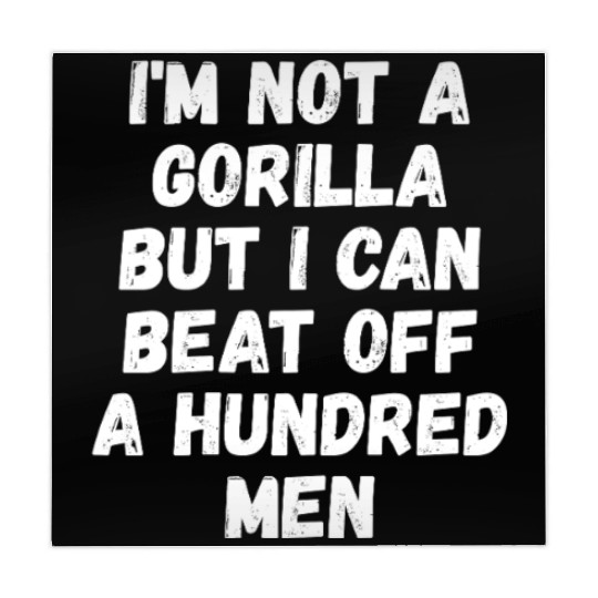 I’m Not A Gorilla But I Can Beat Off A Hundred Men Mahjong Mats