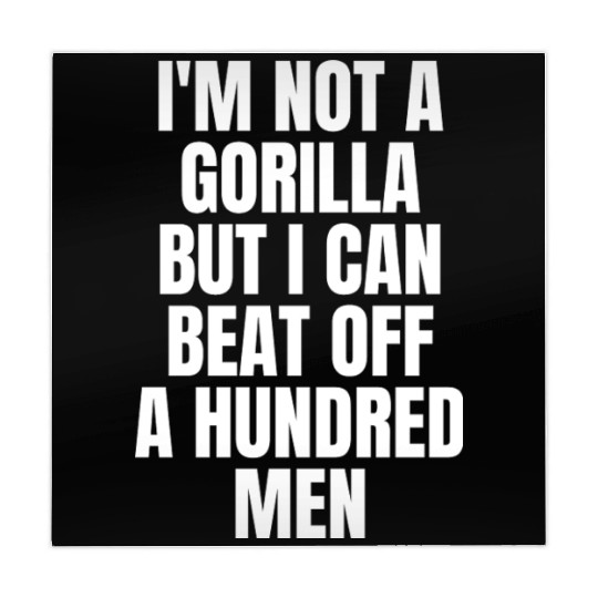 I’m Not A Gorilla But I Can Beat Off A Hundred Men Mahjong Mats
