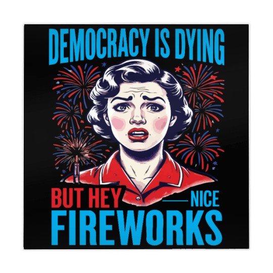 Democracy Is Dying But Hey Nice Fireworks 4th Mahjong Mats