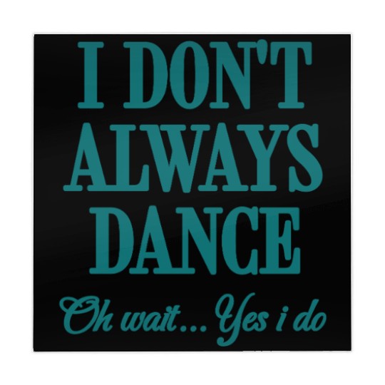 I Don't Always Dance Oh Wait Yes I Do Cool Teacher Mahjong Mats