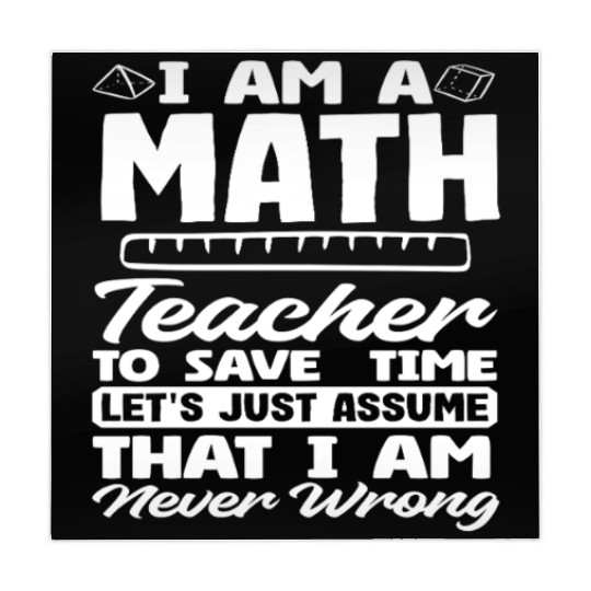 Math Teacher To Save Time Assume I'm Never Wrong Mahjong Mats