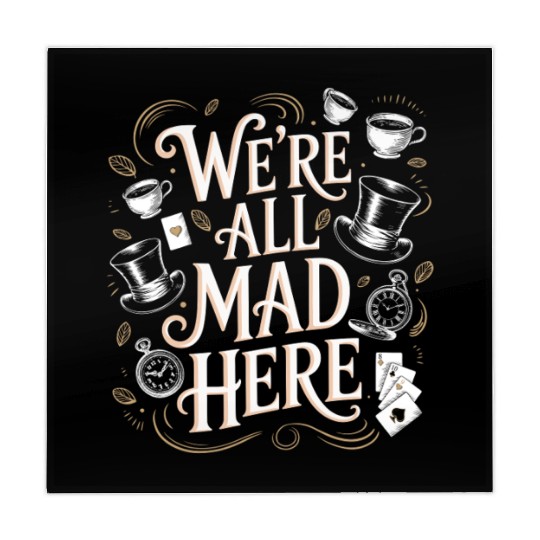 We're All Mad Here - Alice in Wonderland Art Quote Mahjong Mats