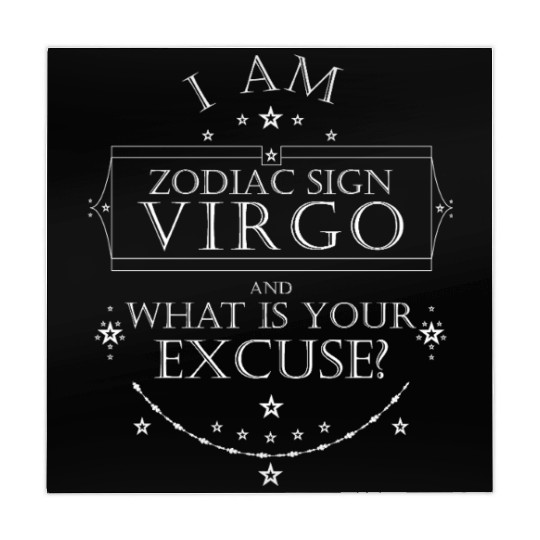 I am Zodiac Sign Virgo. What is your Excuse? White Mahjong Mats