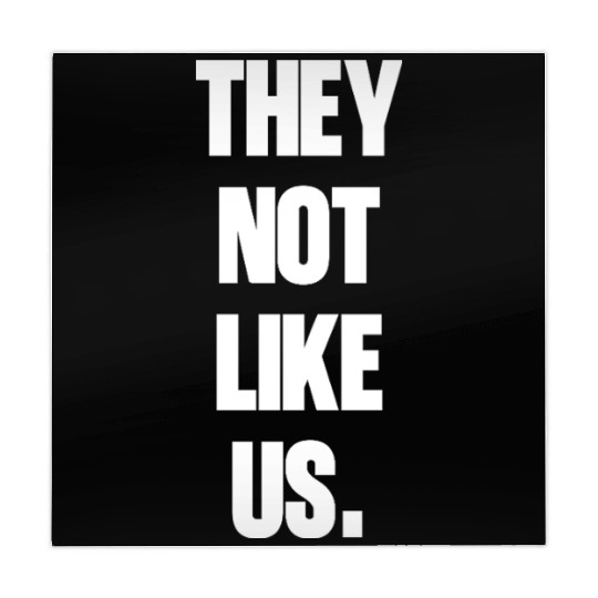 They not like us kendrick Funny Sarcasm, Offensive Mahjong Mats